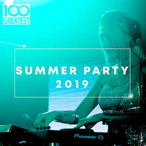 100 Greatest Summer Party 2019 (2019) торрент
