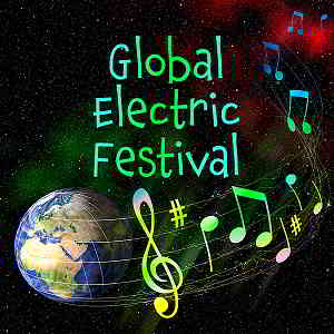 Global Electric Festival: Dance Music, EDM And Electro Pop (2019) торрент