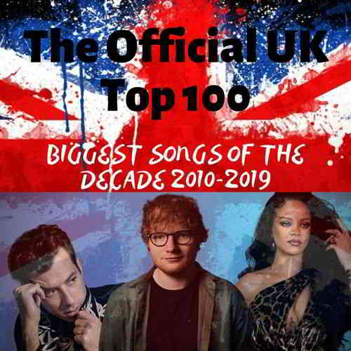 The Official UK Top 100: Biggest Songs Of The Decade 2010-2019 (2019) торрент