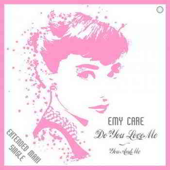 Emy Care - Do You Love Me - You And Me (2019) торрент