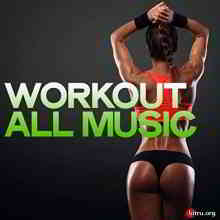 Workout All Music (Electro House Music Body Groove)