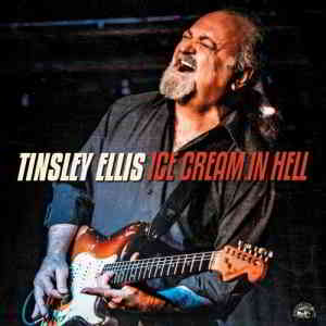Tinsley Ellis - Ice Cream In Hell (2020) торрент