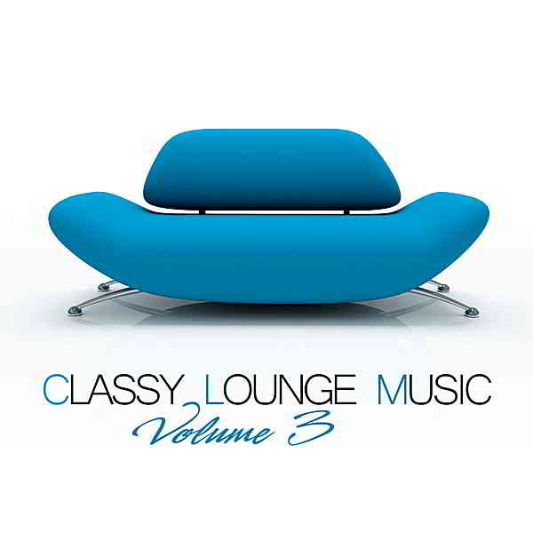 Classy Lounge Music Vol.3 [Attention Germany] (2020) торрент