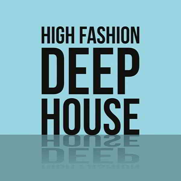 High Fashion Deep House (2020) торрент