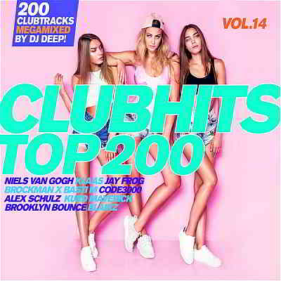 Clubhits Top 200 Vol.14: Mixed by DJ Deep [3CD] (2020) торрент