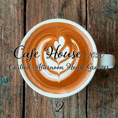 Cafe House 2020: Chilled Afternoon House Grooves Pt. 2