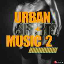 Urban Sports Music, Vol. 2 (2020) торрент