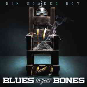 Gin Soaked Boy - Blues in Your Bones (2020) торрент
