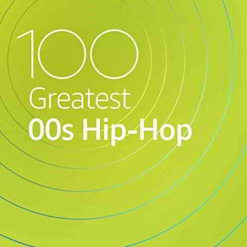 100 Greatest 00s Hip-Hop (2020) торрент