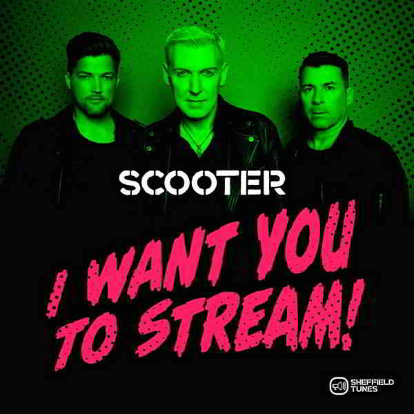 Scooter - I Want You To Stream! (2020) торрент