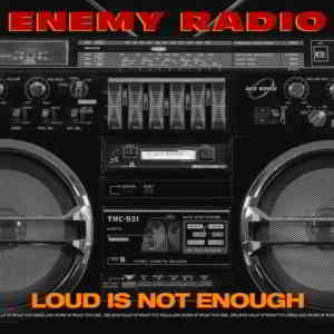Enemy Radio - Loud Is Not Enough (2020) торрент