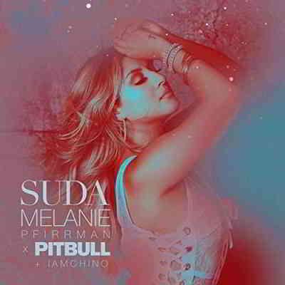 Melanie Pfirrman ft. Pitbull and IAMCHINO - Suda [клип] (2020) торрент