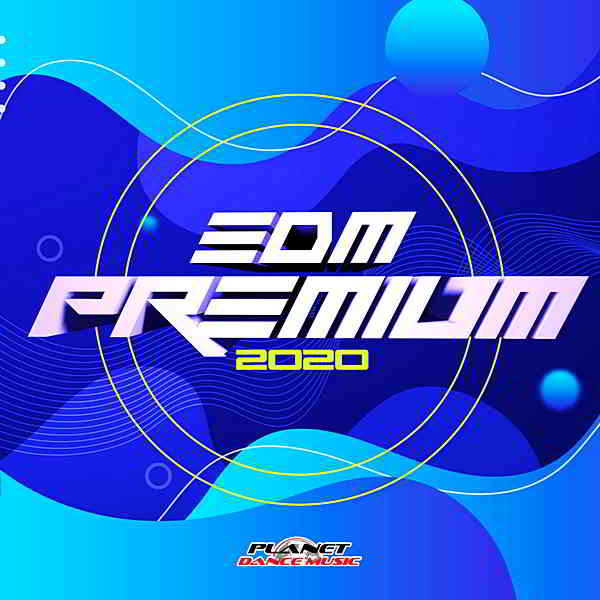 EDM Premium 2020 [Planet Dance Music] (2020) торрент