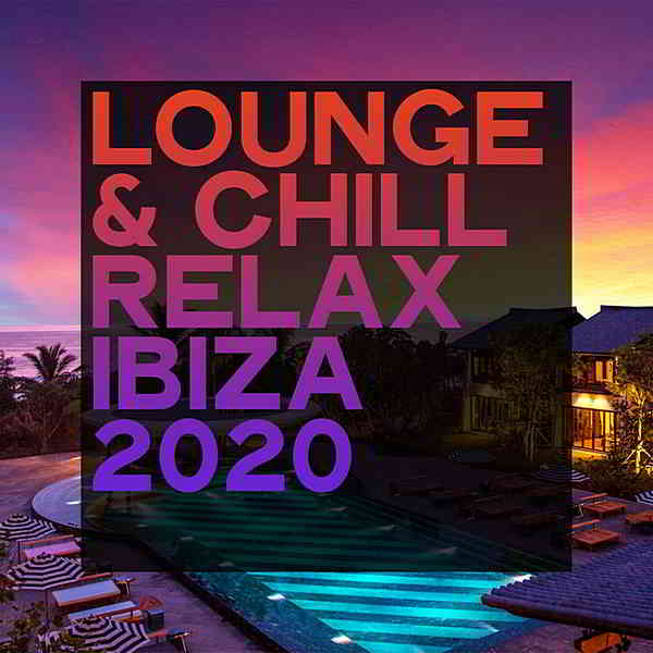 Lounge &amp; Chill Relax Ibiza 2020 (2020) торрент