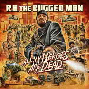 R.A. The Rugged Man - All My Heroes Are Dead (2020) торрент