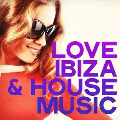 Love Ibiza &amp; House Music [24bit Hi-Res] (2020) торрент