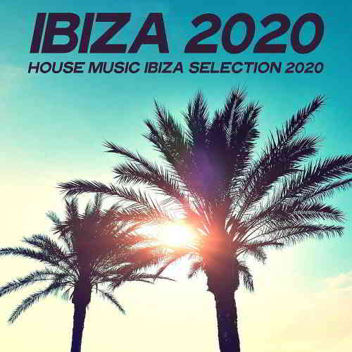 Ibiza 2020 [House Music Ibiza Selection 2020] (2020) торрент