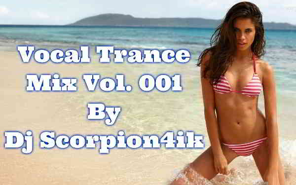 Vocal Trance mix Vol.001 by Dj Scorpion4ik [07.05] (2020) торрент