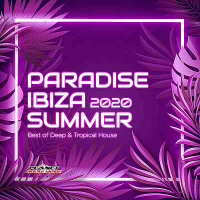 Paradise Ibiza Summer 2020: Best Of Deep & Tropical House