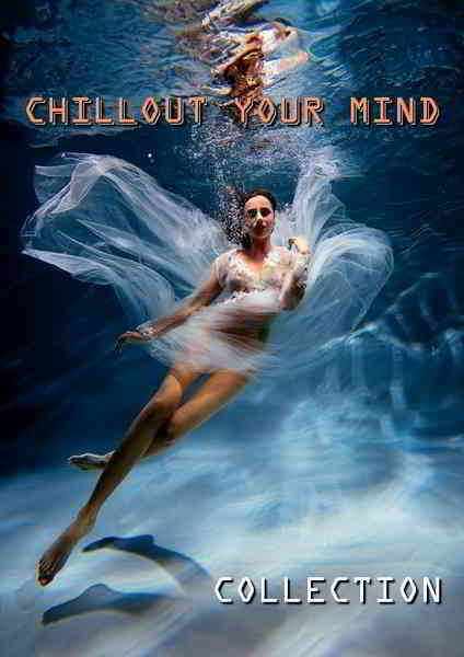 Chillout Your Mind: Lounge Collection