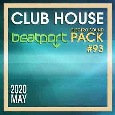 Beatport Club House: Electro Sound Pack #93 (2020) торрент