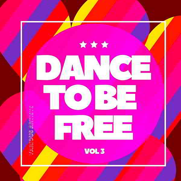 Dance To Be Free Vol.3 (2020) торрент