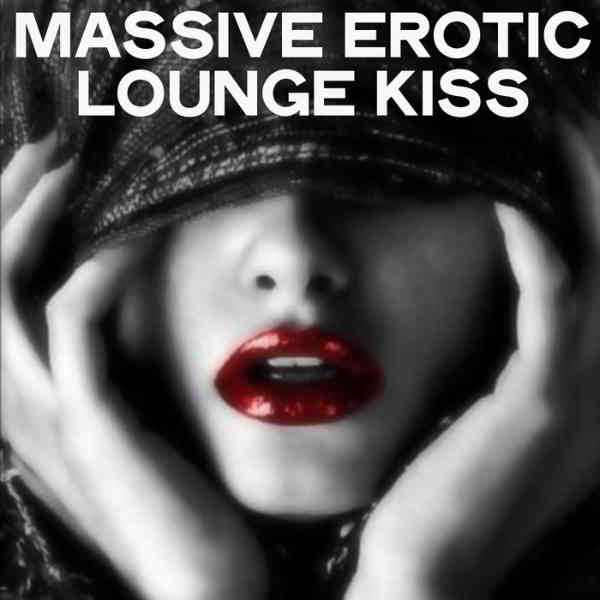 Massive Erotic Lounge Kiss (2020) торрент