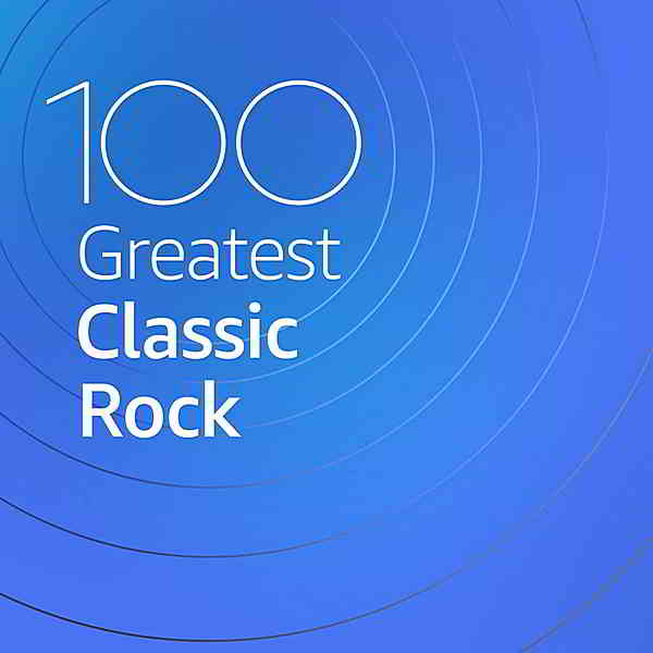 100 Greatest Classic Rock (2020) торрент