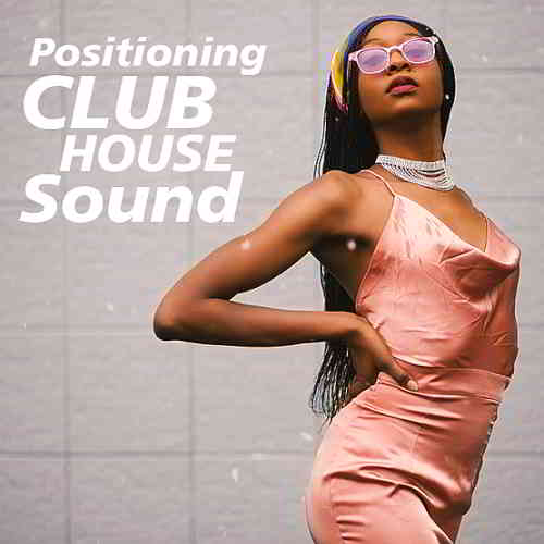 Positioning Club House Sound (2019) торрент