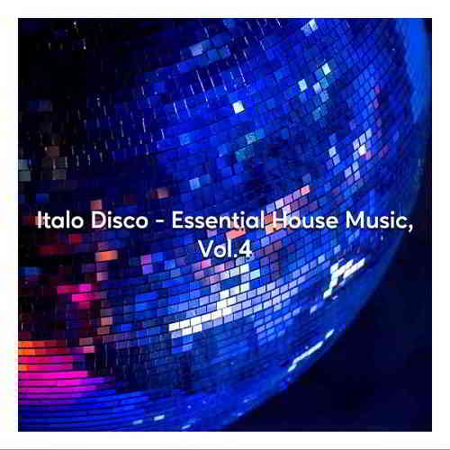 Italo Disco: Essential House Music Vol. 4 (2020) торрент