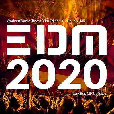 EDM 2020: Workout Music Fitness Burn Edition [+ 1 Hour DJ Mix] (2020) торрент