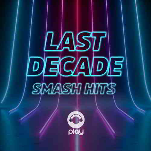 Last Decade Smash Hits (2020) торрент