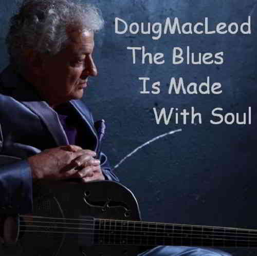 Doug MacLeod - The Blues Is Made With Soul (2020) торрент