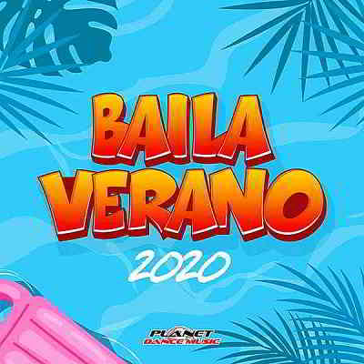 Baila Verano 2020 [Planet Dance Music] (2020) торрент