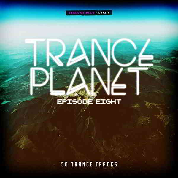 Trance Planet: Episode Eight [Andorfine Germany] (2020) торрент