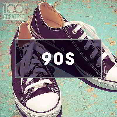 100 Greatest 90s: Ultimate Nineties Throwback Anthems (2020) торрент