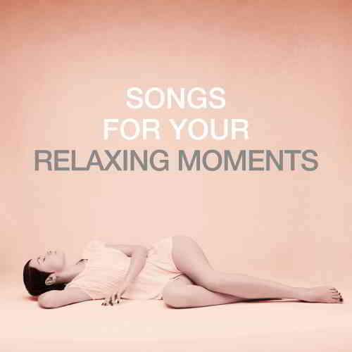 Songs For Your Relaxing Moments (2020) торрент