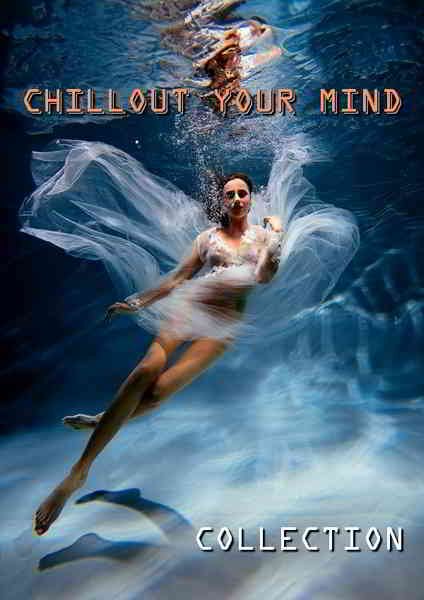 Chillout Your Mind: Lounge Collection (2020) торрент