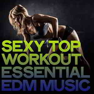 Sexy Top Workout Essential EDM Music (2020) торрент