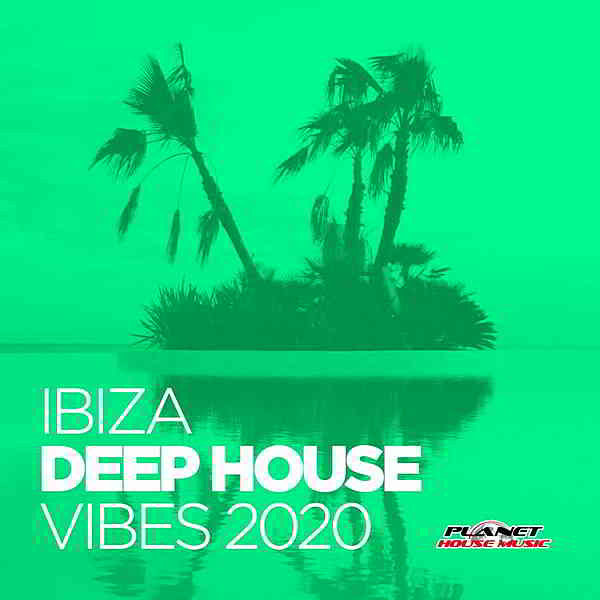 Ibiza Deep House Vibes 2020 [Planet House Music] (2020) торрент