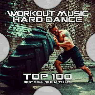 Workout Music - Hard Dance Top 100: Best Selling Chart Hits (2020) торрент