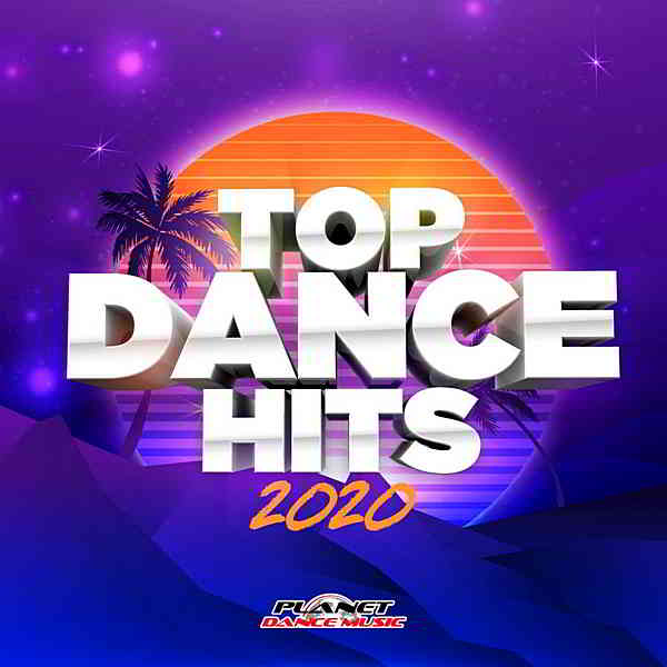 Top Dance Hits 2020 [Planet Dance Music] (2020) торрент
