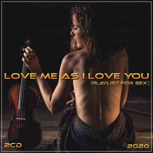 Love me as I love you (playlist for sex) 2CD