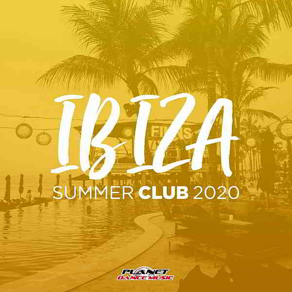 Ibiza Summer Club 2020 [Planet Dance Music] (2020) торрент