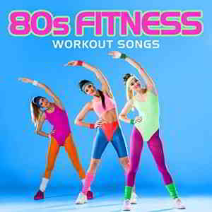 80s Fitness Workout Songs (2020) торрент