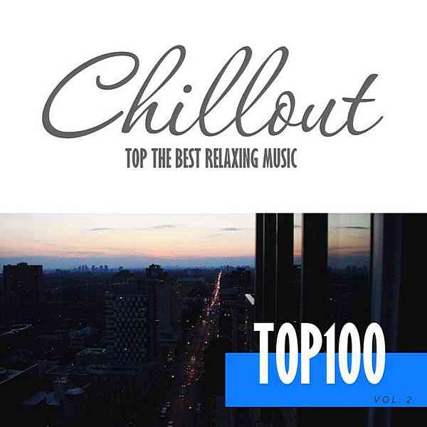 Chillout Top 100: The Best Relaxing Music Vol. 2 (2020) торрент