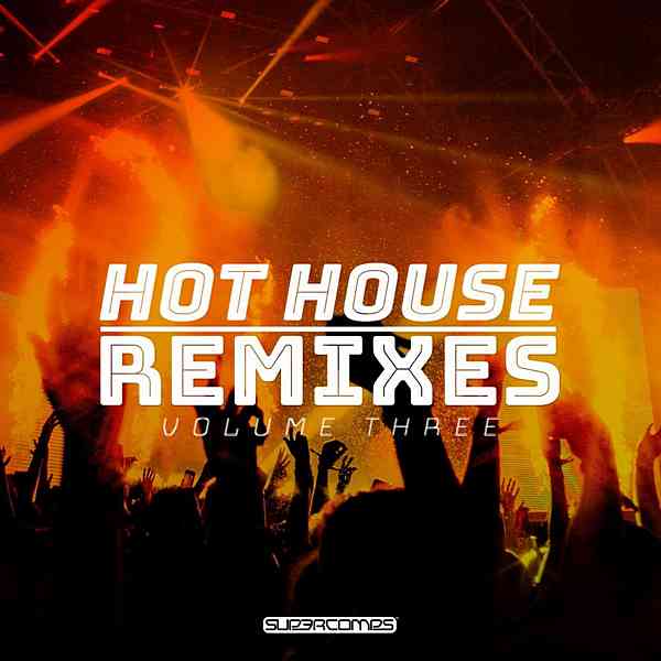 Hot House Remixes Vol. 3 (2020) торрент