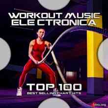 Workout Trance - Workout Music Electronica Top 100 Best Selling Chart Hits