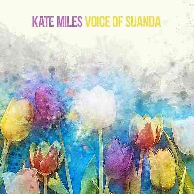 Kate Miles: Voice Of Suanda