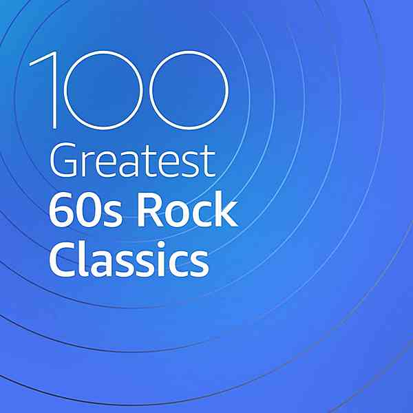 100 Greatest 60s Rock Classics (2020) торрент